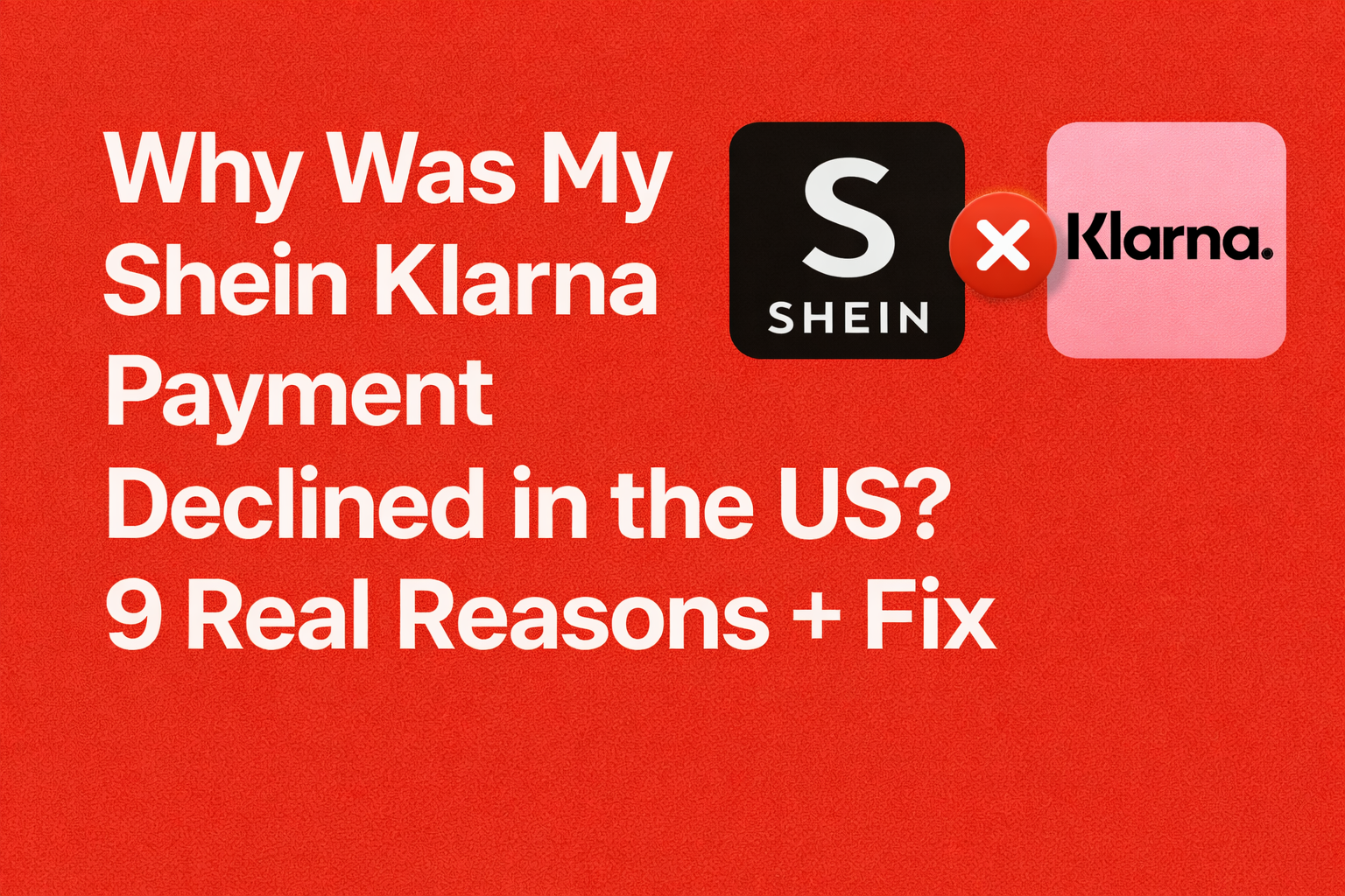 Why Was My Shein Klarna Payment Declined in the US? 9 Real Reasons + Fix